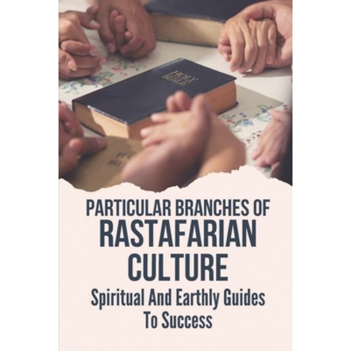 (영문도서) Particular Branches Of Rastafarian Culture: Spiritual And Earthly Guides To Success: Insight ... Paperback, Independently Published, English, 9798536502204