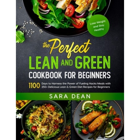 (영문도서) The Perfect Lean and Green Cookbook for Beginners: 1100 Days to Harness the Power of Fueling ... Paperback, Independently Published, English, 9798463003904