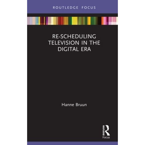 (영문도서) Re-scheduling Television in the Digital Era Hardcover, Routledge, English, 9780367226756