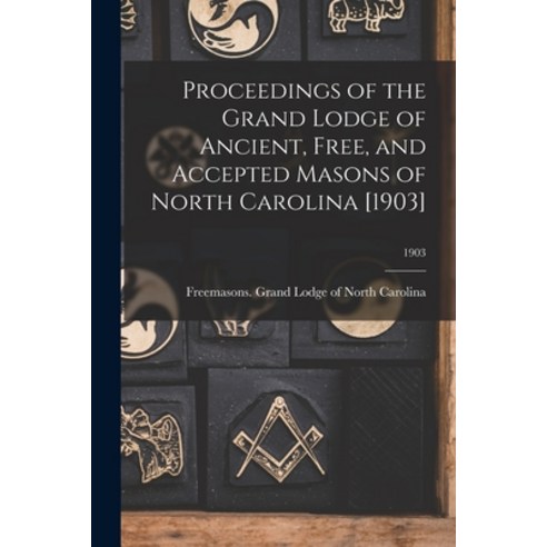 (영문도서) Proceedings of the Grand Lodge of Ancient Free and Accepted Masons of North Carolina [1903]... Paperback, Legare Street Press, English, 9781015340534