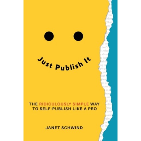 (영문도서) Just Publish It: The Ridiculously Simple Way to Self-Publish Like a Pro Paperback, Janet Schmanet Books, English, 9798989181902