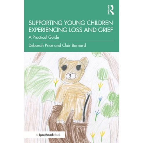 Supporting Young Children Experiencing Loss and Grief: A Practical Guide Paperback, Routledge, English, 9780367422974