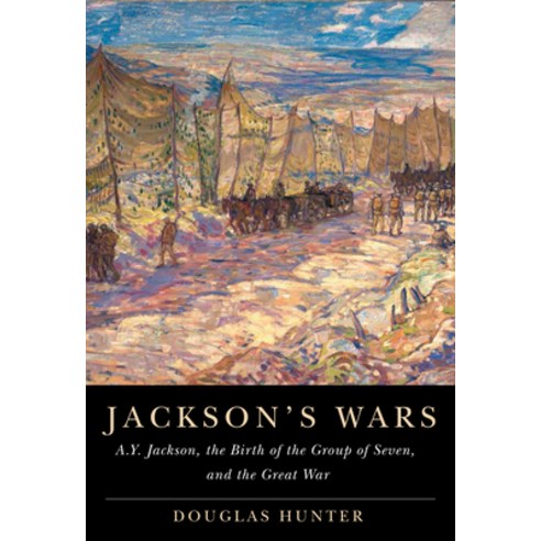 (영문도서) Jackson''s Wars: A.Y. Jackson the Birth of the Group of Seven and the Great War Hardcover, McGill-Queen''s University P..., English, 9780228010760