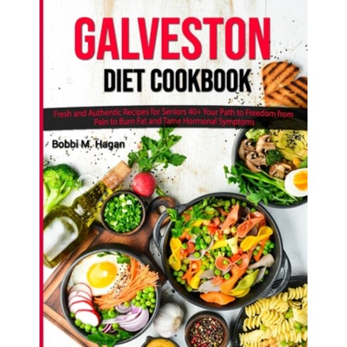 (영문도서) Galveston Diet Cookbook: Fresh and Authentic Recipes for seniors 40+ Your Path to Freedom fro... Paperback, Independently Published, English, 9798866773091