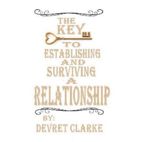 (영문도서) The Key to Establishing and Surviving a Relationship Paperback, Independently Published, English, 9781982936044