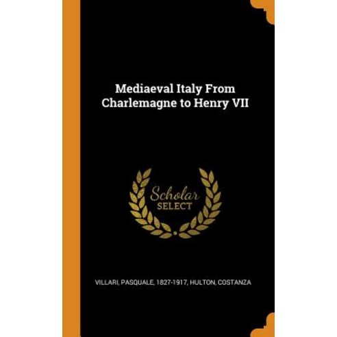 (영문도서) Mediaeval Italy From Charlemagne to Henry VII Hardcover, Franklin Classics, English, 9780342771264