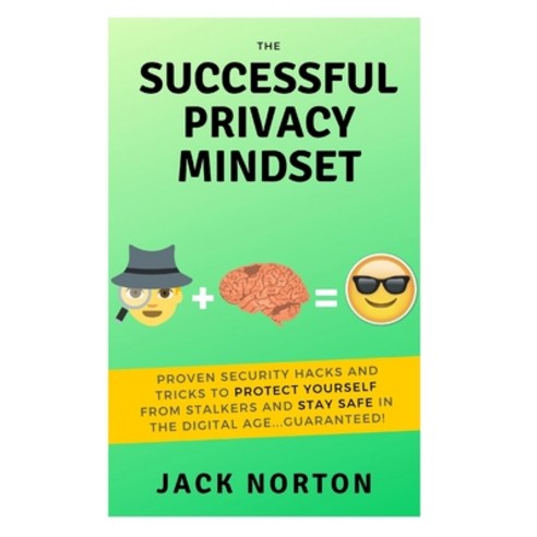 (영문도서) The Successful Privacy Mindset: Proven Security Hacks And Tricks To Protect Yourself From Sta... Paperback, Independently Published, English, 9781653864195