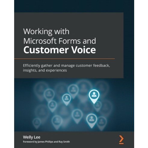 (영문도서) Working with Microsoft Forms and Customer Voice: Efficiently gather and manage customer feedb... Paperback, Packt Publishing, English, 9781801070171
