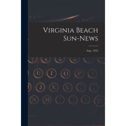 (영문도서) Virginia Beach Sun-news; Aug. 1952 Paperback, Hassell Street Press, English, 9781014630032