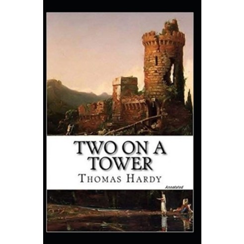 Two on a Tower Annotated Paperback, Independently Published, English, 9798735936176