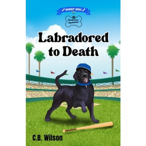 (영문도서) Labradored to Death Paperback, C.B. Wilson, English, 9781964056029