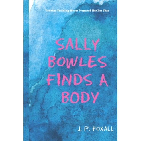 (영문도서) Sally Bowles Finds a Body Paperback, Independently Published, English, 9798648252509