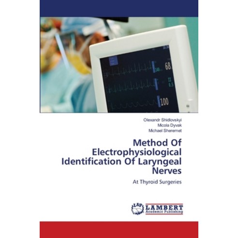 Method Of Electrophysiological Identification Of Laryngeal Nerves Paperback, LAP Lambert Academic Publis..., English, 9786139839186