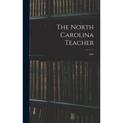 (영문도서) The North Carolina Teacher; 1885 Hardcover, Legare Street Press, English, 9781013588525