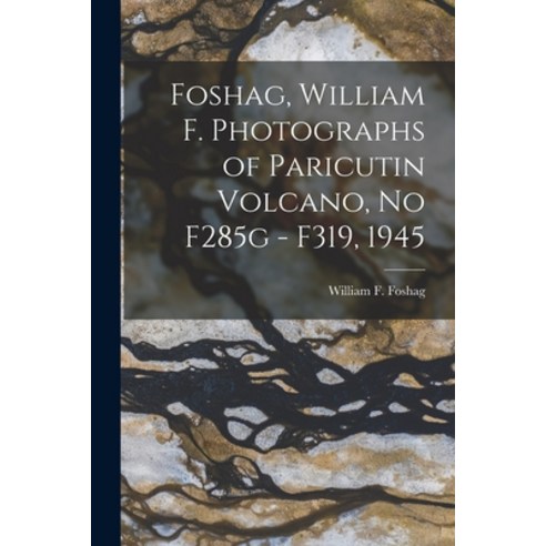 (영문도서) Foshag William F. Photographs of Paricutin Volcano No F285g - F319 1945 Paperback, Hassell Street Press, English, 9781013394034