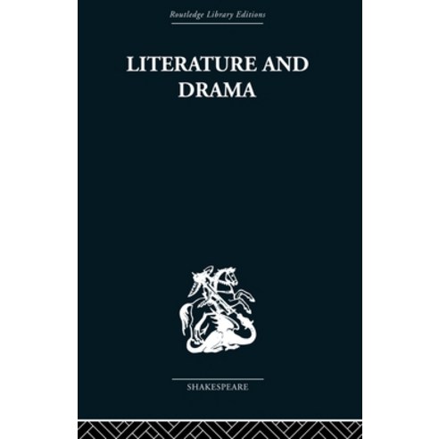 (영문도서) Literature and Drama: with special reference to Shakespeare and his contemporaries Paperback, Routledge, English, 9780415612289