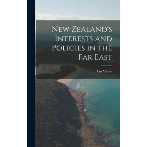 (영문도서) New Zealand''s Interests and Policies in the Far East Hardcover, Hassell Street Press, English, 9781013908439