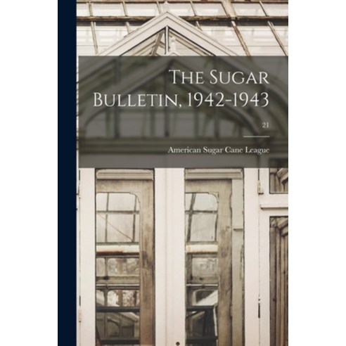 (영문도서) The Sugar Bulletin 1942-1943; 21 Paperback, Hassell Street Press, English, 9781014653901