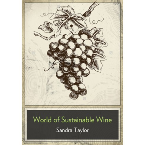 (영문도서) The Business of Sustainable Wine Paperback, Wine Appreciation Guild, English, 9781935879305