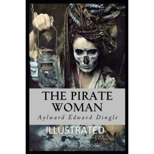 The Pirate Woman Illustrated Paperback, Independently Published, English, 9798728726579