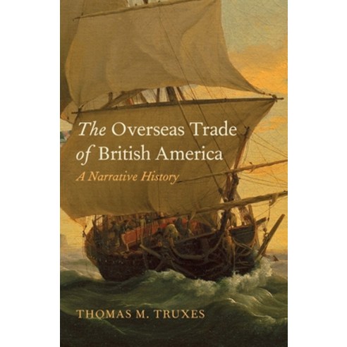 (영문도서) The Overseas Trade of British America: A Narrative History Hardcover, Yale University Press, English, 9780300159882