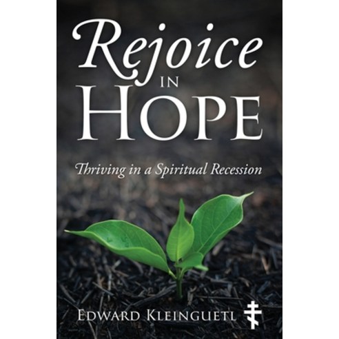 (영문도서) Rejoice in Hope: Thriving in a Spiritual Recession Paperback, Outskirts Press, English, 9781977260352