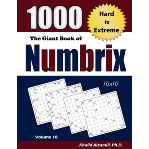 The Giant Book of Numbrix: 1000 Hard to Extreme (10x10) Puzzles Paperback, Dr. Khalid Alzamili Pub, English, 9789922636443