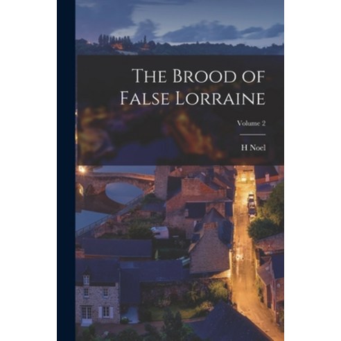 (영문도서) The Brood of False Lorraine; Volume 2 Paperback, Legare Street Press, English, 9781017446319