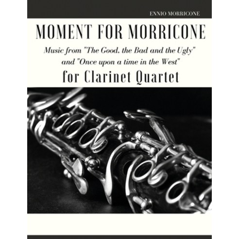 (영문도서) Moment for Morricone for Clarinet Quartet Paperback, Ennio Morricone, English, 9791221028973