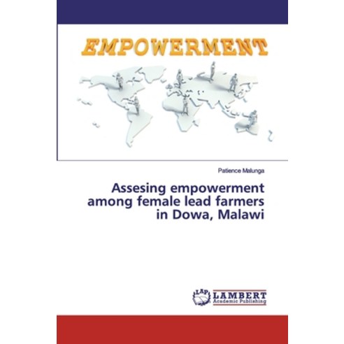 Assesing empowerment among female lead farmers in Dowa Malawi Paperback, LAP Lambert Academic Publishing