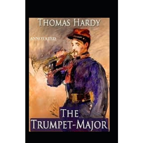 The Trumpet-Major Illustrated Paperback, Independently Published, English, 9798697153215