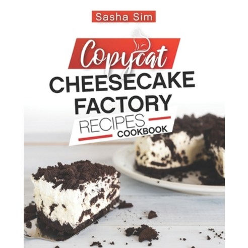 Copycat Cheesecake Factory Recipes Cookbook Paperback, Independently Published, English, 9798594762053