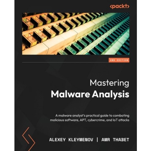 (영문도서) Mastering Malware Analysis - Second Edition: A malware analyst''s practical guide to combating... Paperback, Packt Publishing, English, 9781803240244