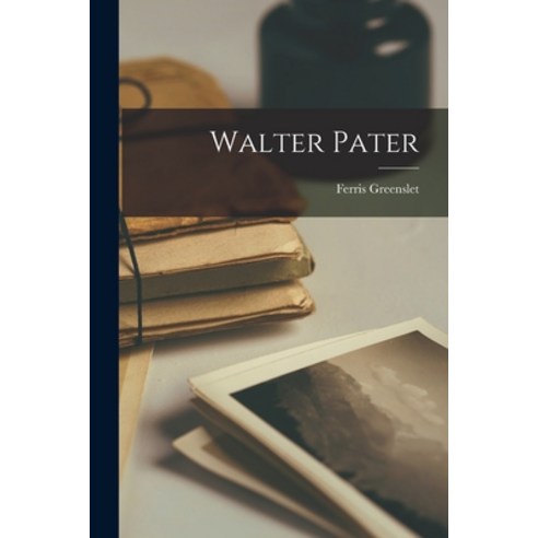 (영문도서) Walter Pater Paperback, Legare Street Press, English, 9781018893518