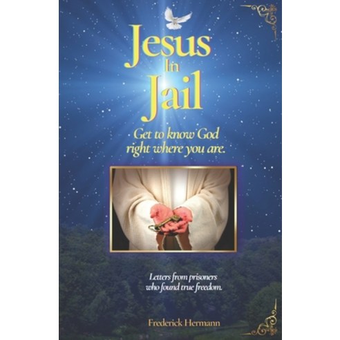 (영문도서) Jesus In Jail: Get To Know God Right Where You Are Paperback, Independently Published, English, 9798371612458