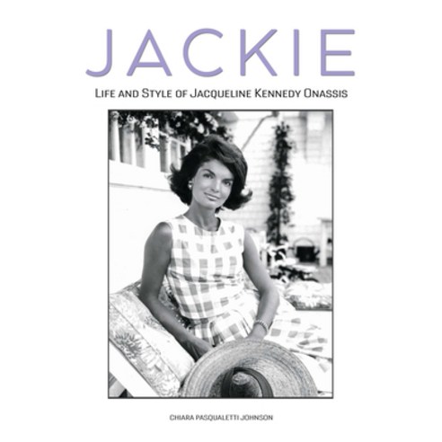 (영문도서) Jackie: The Life and Style of Jacqueline Kennedy Onassis Hardcover, White Star Publishers, English, 9788854420014