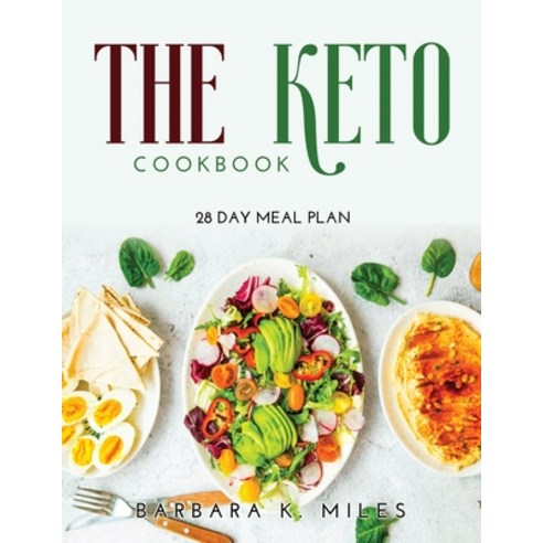(영문도서) The Keto Cookbook: 28 Day Meal Plan Paperback, Barbara K. Miles, English, 9785486586095