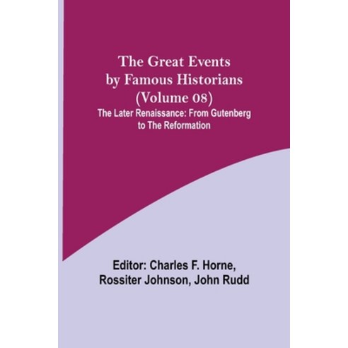 (영문도서) The Great Events by Famous Historians (Volume 08); The Later Renaissance: from Gutenberg to t... Paperback, Alpha Edition, English, 9789356312173
