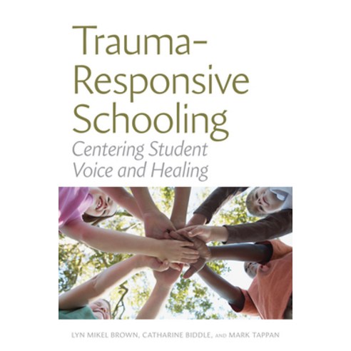 (영문도서) Trauma-Responsive Schooling: Centering Student Voice and Healing Paperback, Harvard Education PR, English, 9781682537312