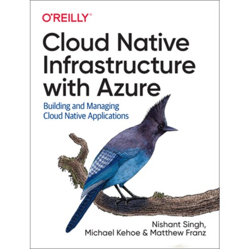 (영문도서) Cloud Native Infrastructure with Azure: Building and Managing Cloud Native Applications Paperback, O''Reilly Media, English, 9781492090960
