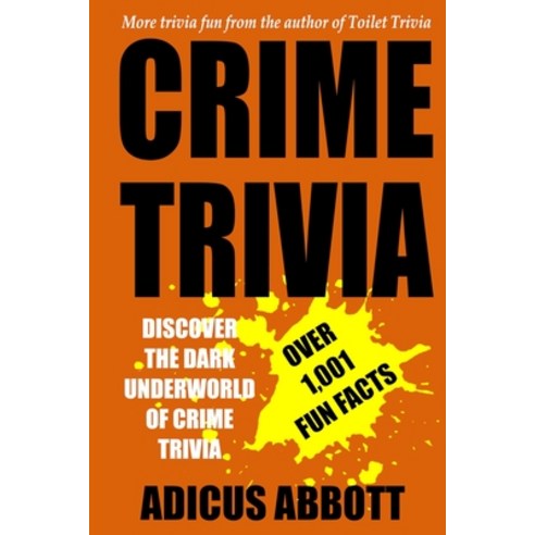 (영문도서) Crime Trivia: 1 001 Fun Facts and Anecdotes Related to the Fascinating and Dark Underworld of... Paperback, Independently Published, English, 9798877328945