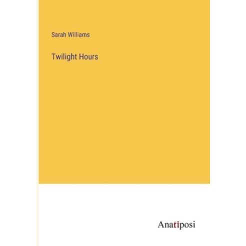 (영문도서) Twilight Hours Paperback, Anatiposi Verlag, English, 9783382196202