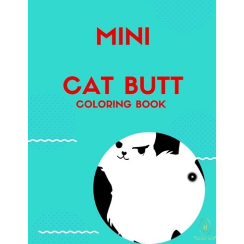 mini cat butt coloring book: For small to big cat lovers Paperback, Independently Published, English, 9798593143655