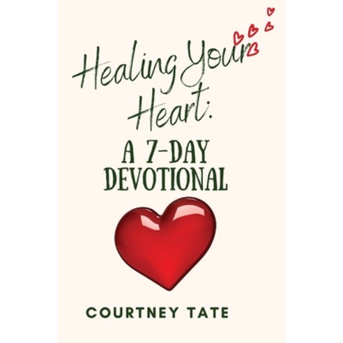 (영문도서) Healing Your Heart: A 7-Day Devotional Paperback, Literary Wonder Publishing, English, 9798985370829