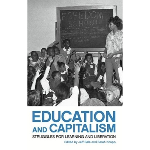 (영문도서) Education and Capitalism: Struggles for Learning and Liberation Paperback, Haymarket Books, English, 9781608461479