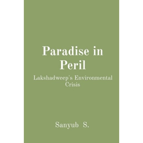 (영문도서) Paradise in Peril: Lakshadweep''s Environmental Crisis Paperback, Mount Hira, English, 9788196933777