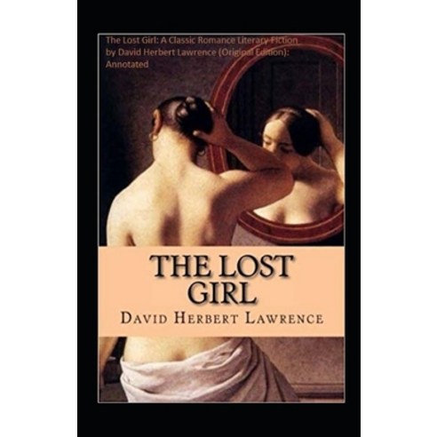 The Lost Girl: A Classic Romance Literary Fiction by David Herbert Lawrence (Original Edition): Anno... Paperback, Independently Published, English, 9798731339759