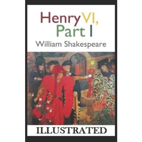 Henry VI Part 1 Illustrated Paperback, Independently Published
