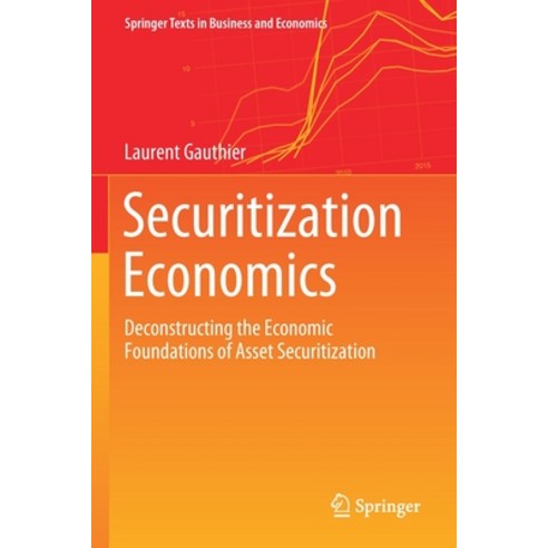(영문도서) Securitization Economics: Deconstructing the Economic Foundations of Asset Securitization Paperback, Springer, English, 9783030503284