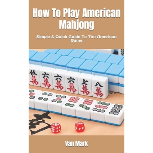 (영문도서) How To Play American Mahjong: Simple & Quick Guide To The American Game Paperback, Independently Published, English, 9798846384606